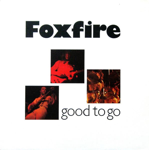 Foxfire — Good To Go