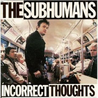 The Subhumans — Incorrect Thoughts