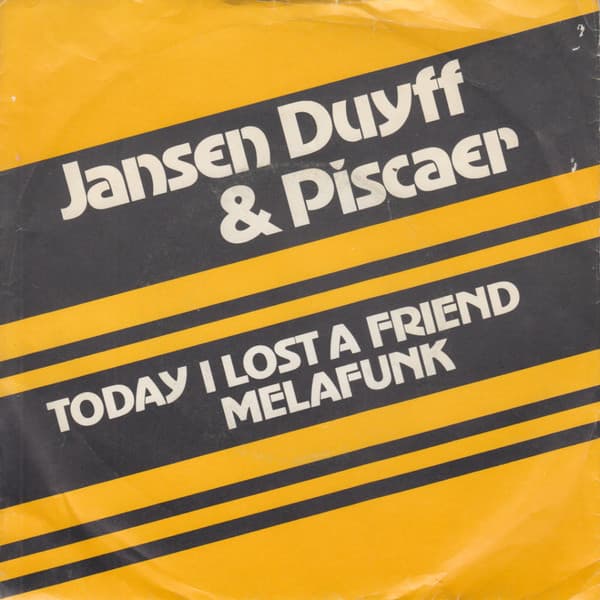 Jansen Duyff & Piscaer — Today I Lost A Friend / Melafunk
