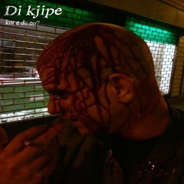 Di Kjipe — Kor E Du No?