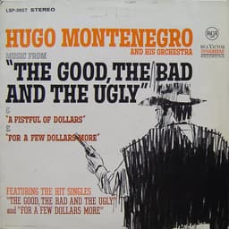 Hugo Montenegro And His Orchestra — Music From 'A Fistful Of Dollars', 'For A Few Dollars More' & 'The Good, The Bad And The Ugly'