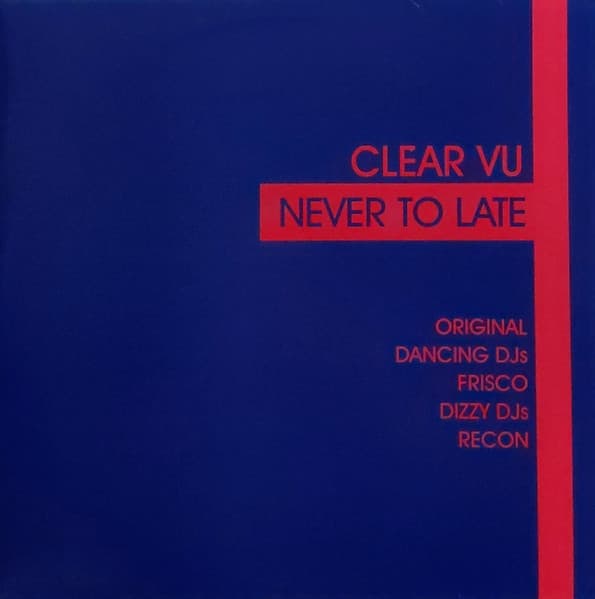 Clear Vu — Never To Late
