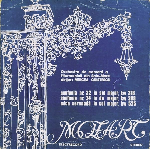 Wolfgang Amadeus Mozart, Orchestra de cameră a Filarmonicii din Satu Mare, Mircea Cristescu — Simfonia Nr. 32 În Sol Major, KW 318 / Simfonia Nr. 34 În Do Major, KW 388 / Mica Serenadă În Sol Major, KW 525