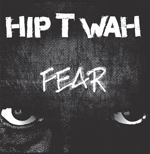 Hip T. Wah — Fear