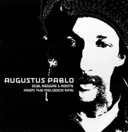 Augustus Pablo — Dub, Reggae & Roots From The Melodica King
