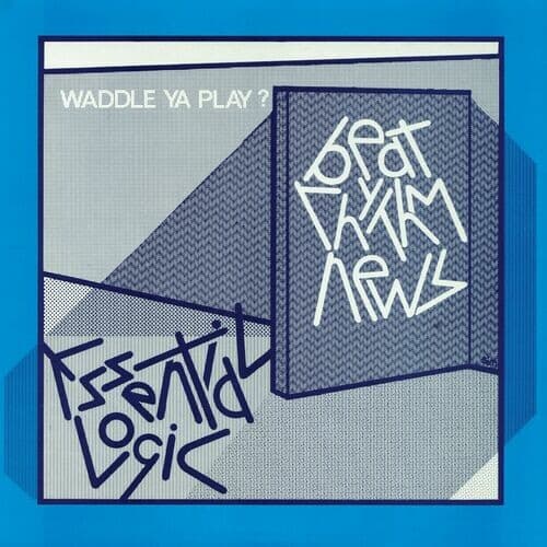 Essential Logic — Beat Rhythm News (Waddle Ya Play?)