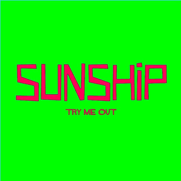 Sunship — Try Me Out