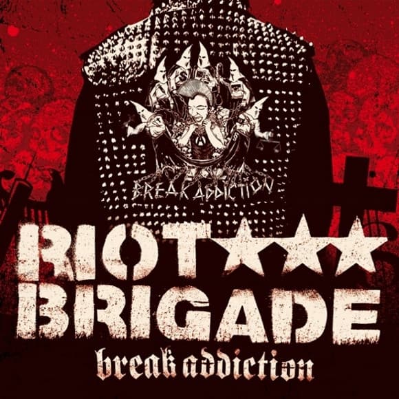 Riot Brigade — Break Addiction