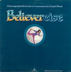 Various, B.J. Thomas, The Happy Goodman Family, Amy Grant, Leon Patillo, Imperials, Amy Grant, Benny Hester, The Happy Goodman Family, Leon Patillo, The Gaither Vocal Band, Imperials — Believercise