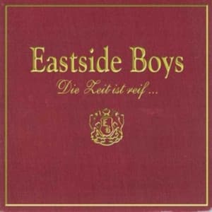 Eastside Boys — Die Zeit Ist Reif...