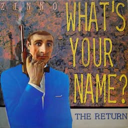 Zinno — What's Your Name? - The Return