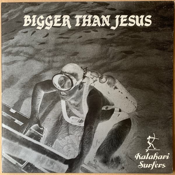 Kalahari Surfers — Bigger Than Jesus