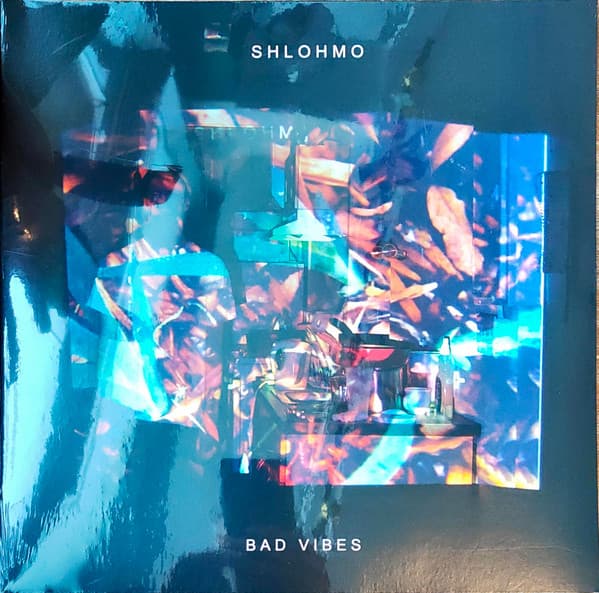 Shlohmo — Bad Vibes