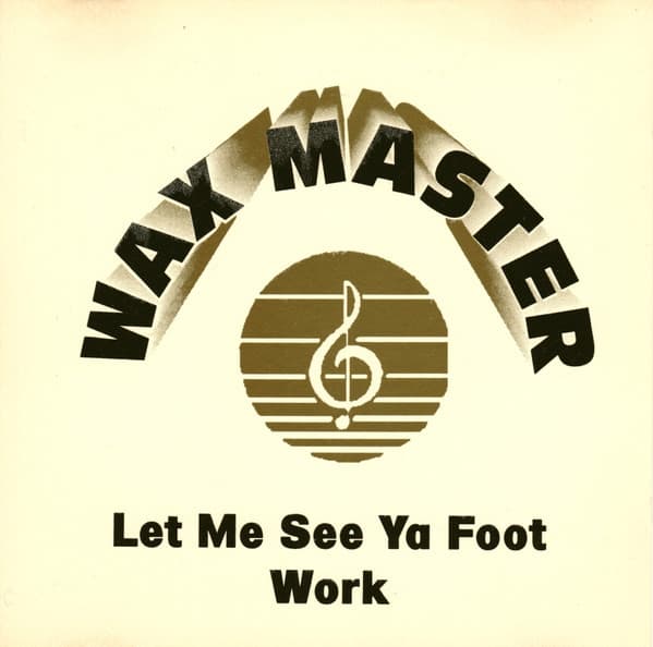 Wax Master — Let Me See Ya Foot Work