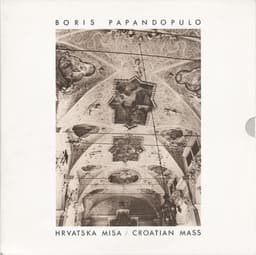 Boris Papandopulo — Hrvatska Misa / Croatian Mass