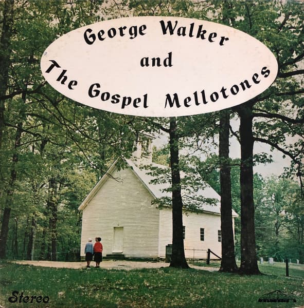 George Walker & The Gospel Mellotones — George Walker & The Gospel Mellotones