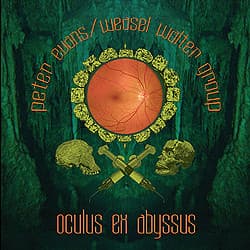 Peter Evans/Weasel Walter Group — Oculus Ex Abyssus