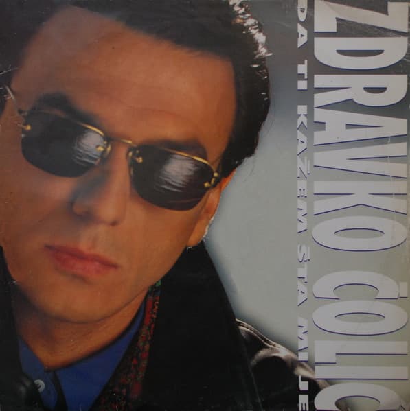 Zdravko Čolić — Da Ti Kažem Šta Mi Je
