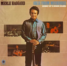 Merle Haggard, The Strangers — Okie From Muskogee (Recorded "Live" In Muskogee, Oklahoma)