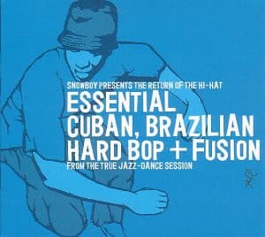 Snowboy, Sirius B, Inner Sense, Nigel Clark Quintet, Michel Petrucciani, Jaco Pastorius, Jon Lucien, Joyce, Lew Tabackin Trio, Jimmy Bosch, Alfredo De La Fé, Afro Cuban Jazz Project, McCoy Tyner, Vida Nova, Antibalas — The Return Of The Hi-Hat (Essential Cuban, Brazilian Hard Bop + Fusion)