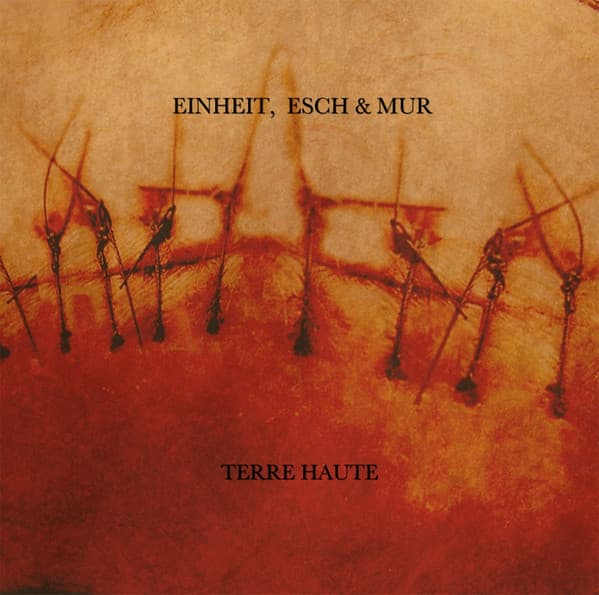 F.M. Einheit, En Esch, Mona Mur — Terre Haute