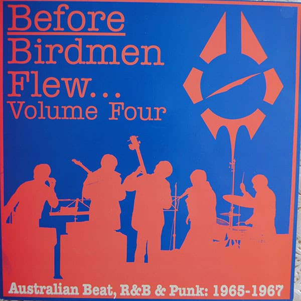 Various, Derek's Accent, Ray Columbus & The Invaders, Vyt And The World, The Morloch, The Henchmen, The Mystrys, The 4 Strangers, The Throb, The Modes, Mike Furber & The Bowery Boys, The Purple Hearts, Tony Worsley, The Others, The Throb, The Black Diamonds, Barrington Davis — Before Birdmen Flew...Volume Four (Australian Beat, R&B & Punk: 1965-1967)