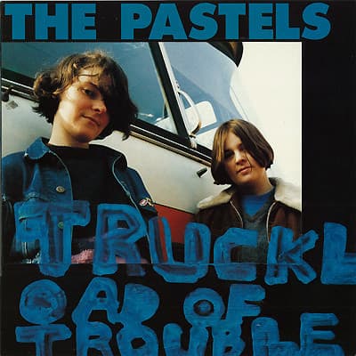 The Pastels — Truckload Of Trouble