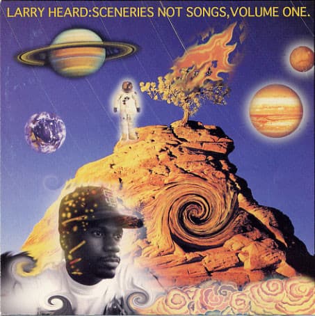 Larry Heard — Sceneries Not Songs, Volume One