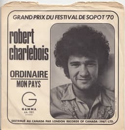 Robert Charlebois — Ordinaire / Mon Pays