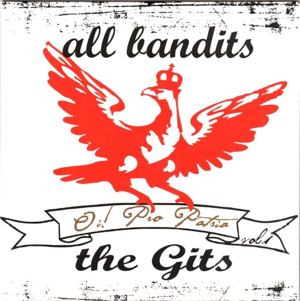 All Bandits, The Gits, The Gits, All Bandits — Oi! Pro Patria Vol. 1