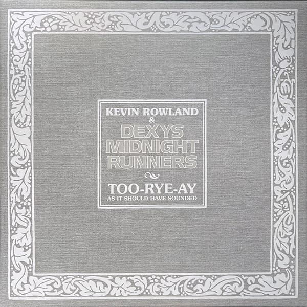 Kevin Rowland, Dexys Midnight Runners — Too-Rye-Ay (As It Should Have Sounded)