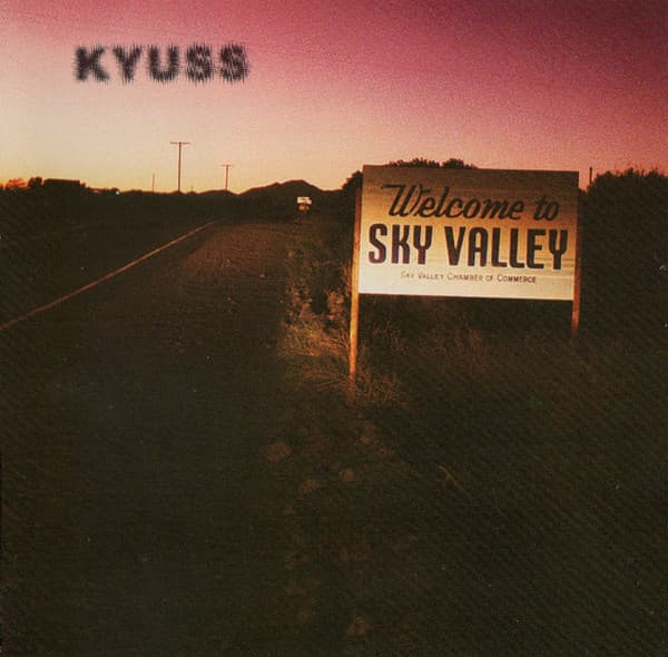 Kyuss — Welcome To Sky Valley