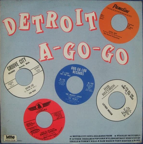 Various, Stanley Mitchell, The Detroit Executives, Luther Ingram, Singin' Sammy Ward, Betty Boo, Tommy Neal, Richard "Popcorn" Wylie, Jimmy Clark, Betty Boo, Tony Hester, Tony Hester, Richard "Popcorn" Wylie, The Innocent Bystanders, The Ideals, The People's Choice, The Soul Hawks — Detroit A-Go-Go