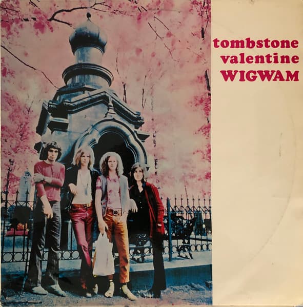 Wigwam — Tombstone Valentine