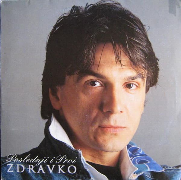 Zdravko Čolić — Poslednji I Prvi