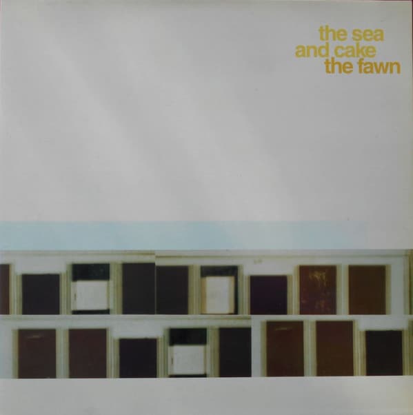 The Sea And Cake — The Fawn