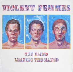 Violent Femmes — The Blind Leading The Naked