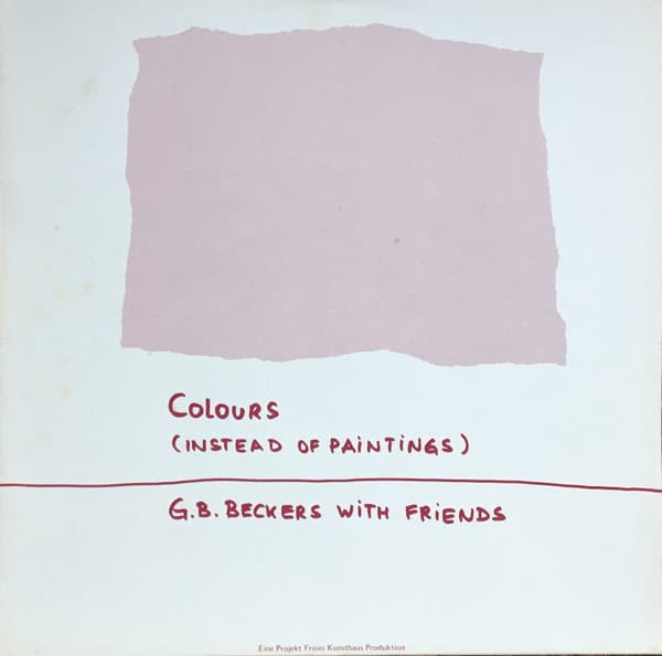 Günther Beckers, G. B. Beckers With Friends — Colours (Instead Of Paintings)