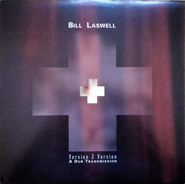 Bill Laswell — Version 2 Version - A Dub Transmission