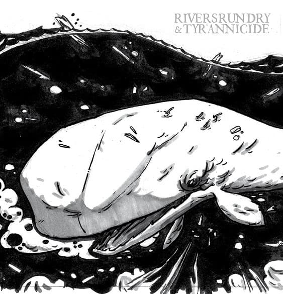 Rivers Run Dry, Tyrannicide, Rivers Run Dry, Rivers Run Dry, Rivers Run Dry, Rivers Run Dry, Tyrannicide, Tyrannicide, Tyrannicide, Tyrannicide, Tyrannicide, Tyrannicide — Rivers Run Dry / Tyrannicide