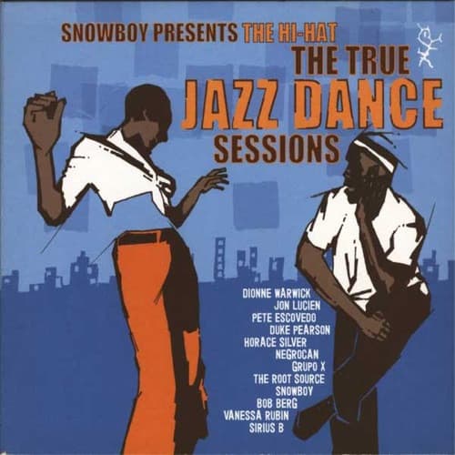 Snowboy, Dionne Warwick, Pete Escovedo, Duke Pearson, Horace Silver, Bob Berg, Jon Lucien, Negrocan, Grupo X, Root Source, Snowboy, Vanessa Rubin, Sirius B — The Hi-Hat (The True Jazz Dance Sessions)