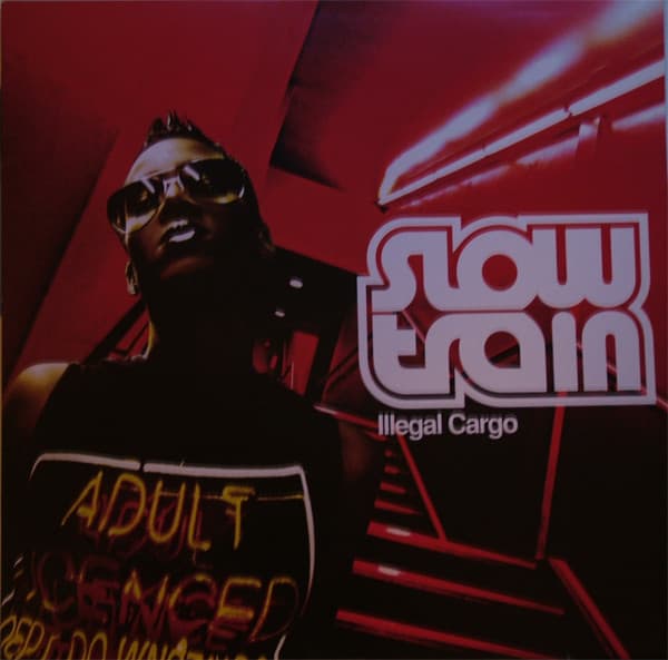 Slow Train — Illegal Cargo