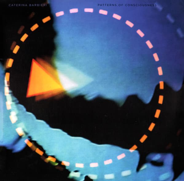 Caterina Barbieri — Patterns Of Consciousness