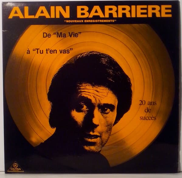 Alain Barrière — De "Ma Vie" à "Tu T'en Vas" - 20 Ans De Succès