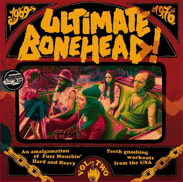 Various, Fat & Hungry, Killer Frog, Ivan Siler Group, Orchid, Nothing, Columbus, Albatross, Free Flight, Lance, Hog, Black Watch, Peppermint Ridge, Metz, Summit — Ultimate Bonehead! Vol. Two (An Amalgamation Of Fuzz Munchin' Hard And Heavy Teeth Gnashing Workouts From The USA)