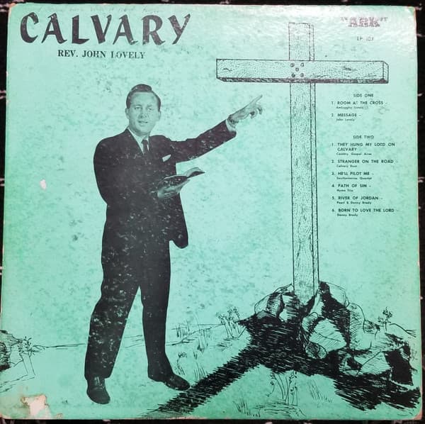 Various, The Amburgy Sisters, John Lovely, The Country Gospel-Aires, Calvary Duet: Les & Joe, The Southern-Aires, Ernest Carter And The Hymn Trio, Pearl Brady, Donny Brady, Donny Brady — John Lovely Presents Calvary
