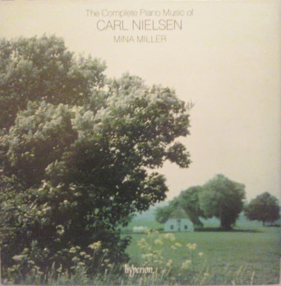 Carl Nielsen, Mina Miller — The Complete Piano Music Of Carl Nielsen