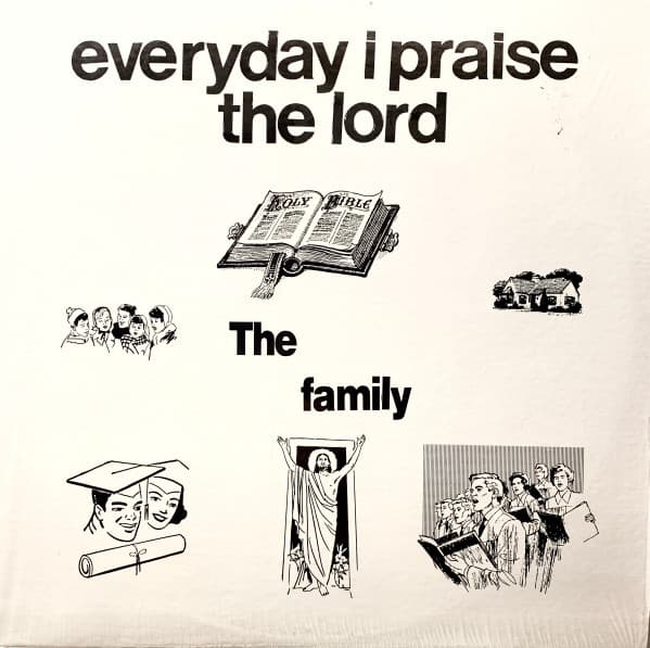 The Family — Everyday I Praise The Lord