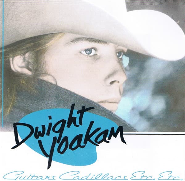 Dwight Yoakam — Guitars, Cadillacs, Etc., Etc.