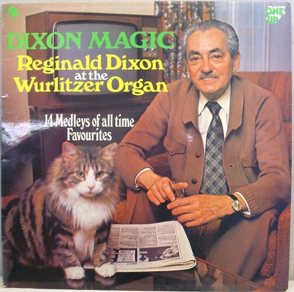 Reginald Dixon — Dixon Magic (Reginald Dixon At The Wurlitzer Organ)